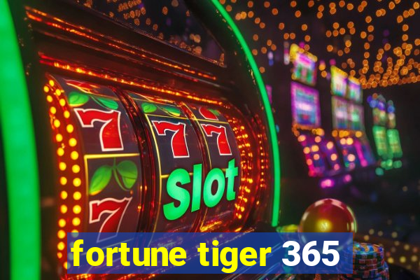 fortune tiger 365